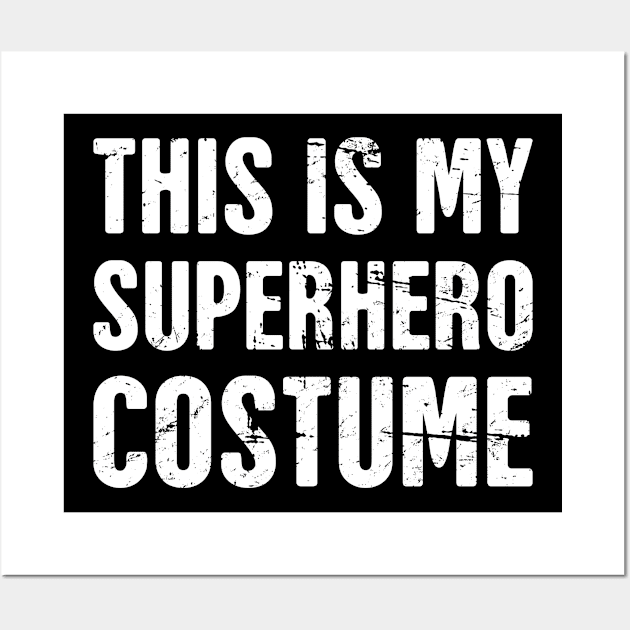 This Is My Superhero Costume | Halloween Costume Wall Art by Wizardmode